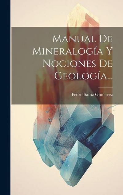 Manual De Mineralogía Y Nociones De Geología...