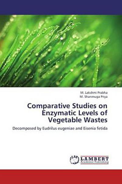 Comparative Studies on Enzymatic Levels of Vegetable Wastes