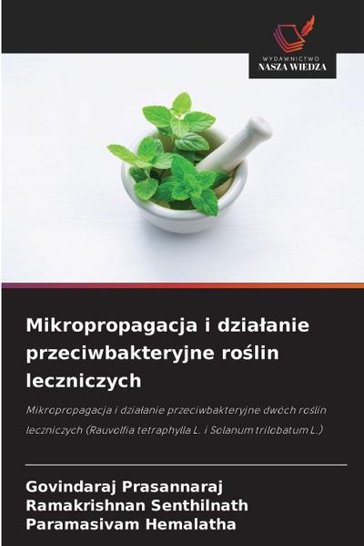 Mikropropagacja i dzia¿anie przeciwbakteryjne ro¿lin leczniczych