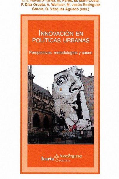 Innovación en políticas urbanas : perspectivas, metodologías y casos