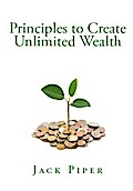 Principles to Create Unlimited Wealth