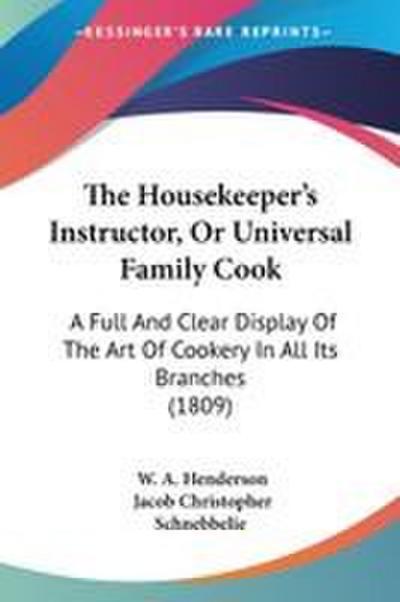 The Housekeeper’s Instructor, Or Universal Family Cook
