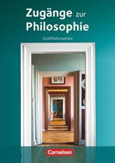 Zugänge zur Philosophie - Ausgabe ab 2014 - Qualifikationsphase