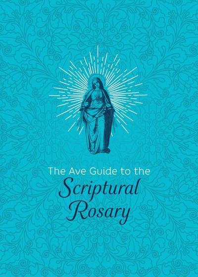 The Ave Guide to the Scriptural Rosary