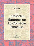 L’Héraclius Espagnol ou La Comédie Fameuse