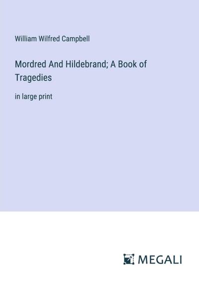 Mordred And Hildebrand; A Book of Tragedies