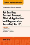 Fat Grafting: Current Concept, Clinical Application, and Regenerative Potential, PART 2, An Issue of Clinics in Plastic Surgery
