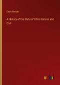A History of the State of Ohio: Natural and Civil