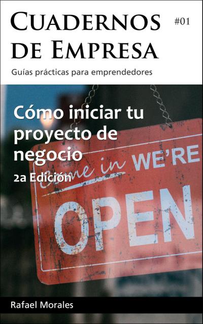 Cómo iniciar tu proyecto de negocio (Cuadernos de Empresa, #1)