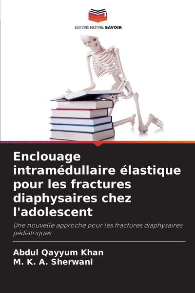 Enclouage intramédullaire élastique pour les fractures diaphysaires chez l’adolescent