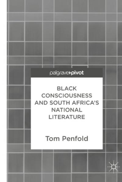 Black Consciousness and South Africa’s National Literature
