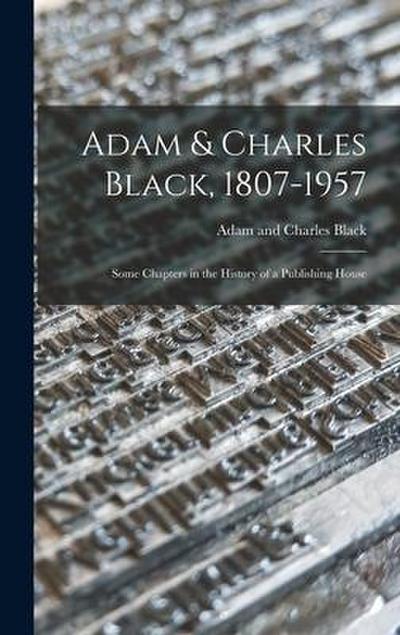 Adam & Charles Black, 1807-1957: Some Chapters in the History of a Publishing House