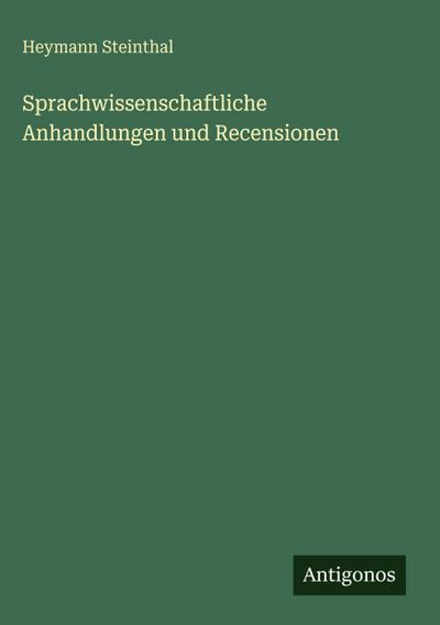 Sprachwissenschaftliche Anhandlungen und Recensionen