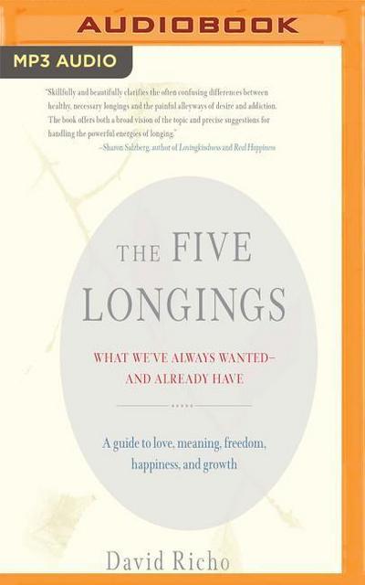 The Five Longings: What We’ve Always Wanted-And Already Have
