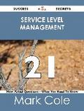 Service Level Management 21 Success Secrets - 21 Most Asked Questions On Service Level Management - What You Need To Know