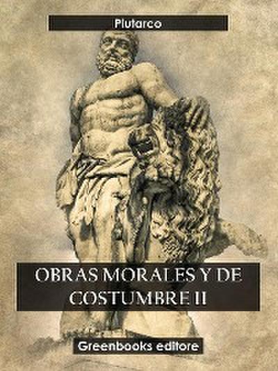 Obras morales y de costumbre II