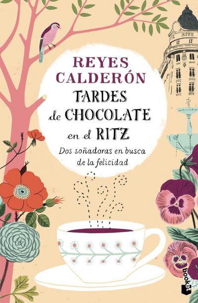 Tardes de chocolate en el Ritz : dos soñadoras en busca de la felicidad