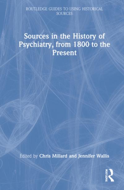 Sources in the History of Psychiatry, from 1800 to the Present