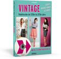 Vintage - Modeklassiker der 1920er bis 1970er Jahre - Schnitte, Nähanleitungen, Styleguide (mit CD)