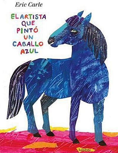 Carle, E: Artista que pintó un caballo azul