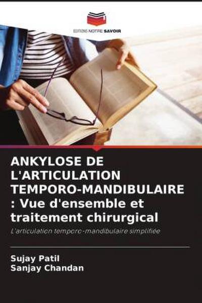 ANKYLOSE DE L’ARTICULATION TEMPORO-MANDIBULAIRE : Vue d’ensemble et traitement chirurgical