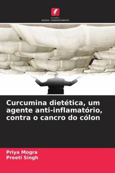 Curcumina dietética, um agente anti-inflamatório, contra o cancro do cólon