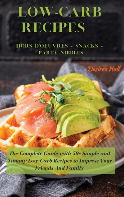LOW-CARB RECIPES   Hors D’oeuvres - Snacks - Party Nibbles