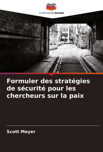 Formuler des stratégies de sécurité pour les chercheurs sur la paix