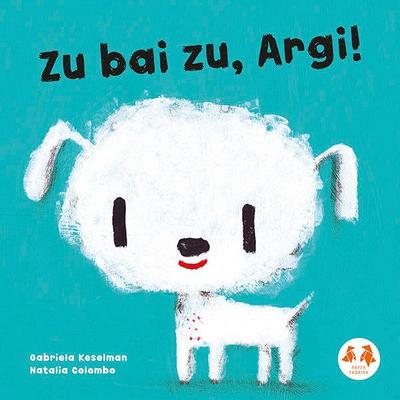 Zu bai zu, Argi!