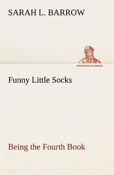 Funny Little Socks Being the Fourth Book