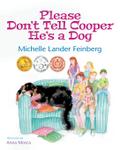 Please Don’t Tell Cooper He’s a Dog, Book 1 of the Cooper the Dog series (Mom’s Choice Award Recipient-Gold)