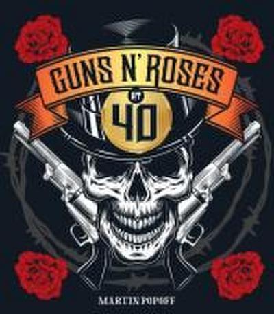 Guns N’ Roses at 40