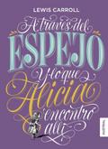 A través del espejo y lo que Alicia encontró allí 