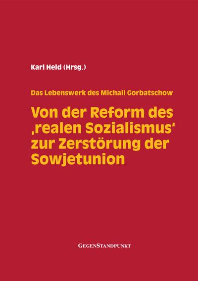 Von der Reform des ’realen Sozialismus’ zur Zerstörung der Sowjetunion