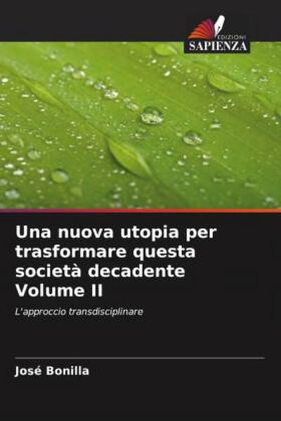 Una nuova utopia per trasformare questa società decadente Volume II