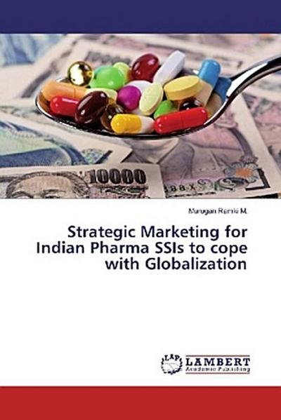 Strategic Marketing for Indian Pharma SSIs to cope with Globalization