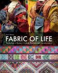 Fabric of Life - Textile Arts in Bhutan: Culture, Tradition and Transformation (Edition Angewandte)