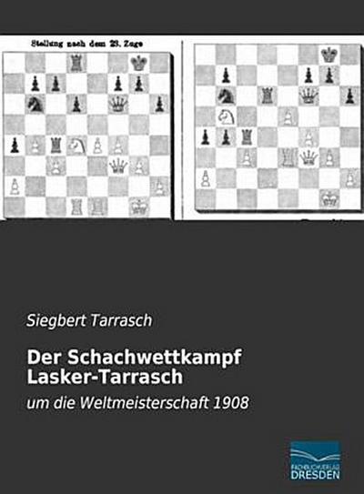 Der Schachwettkampf Lasker-Tarrasch