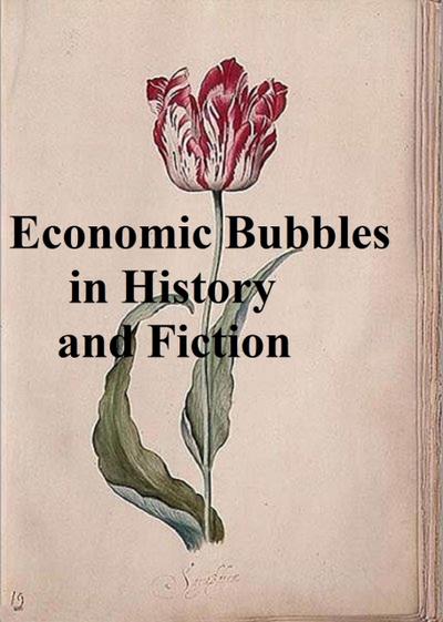 Economic Bubbles in History and Fiction