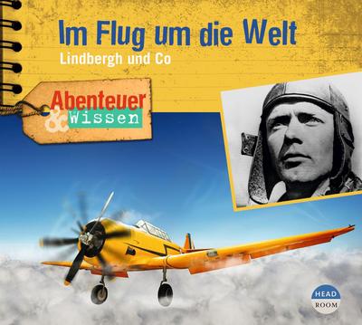 Abenteuer & Wissen: Charles Lindbergh & Co