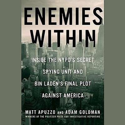 Enemies Within: Inside the NYPD’s Secret Spying Unit and Bin Laden’s Final Plot Against America