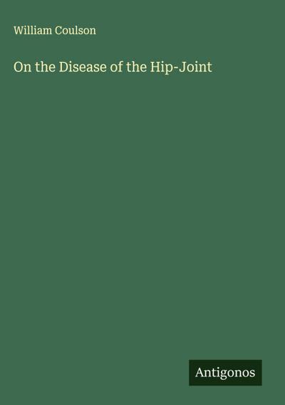 On the Disease of the Hip-Joint