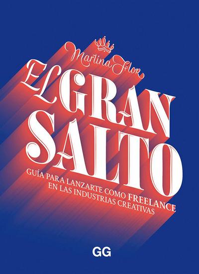 El gran salto : guía para lanzarte como freelance en las industrias creativas