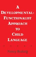 A Developmental-functionalist Approach To Child Language