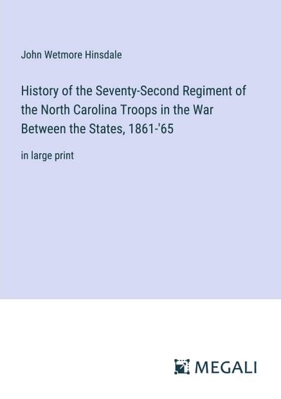 History of the Seventy-Second Regiment of the North Carolina Troops in the War Between the States, 1861-’65