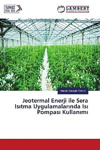 Jeotermal Enerji ile Sera Is¿tma Uygulamalar¿nda Is¿ Pompas¿ Kullan¿m¿