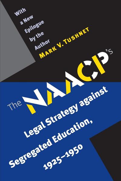The NAACP’s Legal Strategy against Segregated Education, 1925-1950