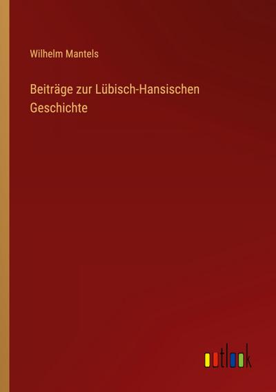 Beiträge zur Lübisch-Hansischen Geschichte