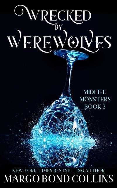 Wrecked by Werewolves: A Paranormal Women’s Fiction Novel (Midlife Monsters, #3)
