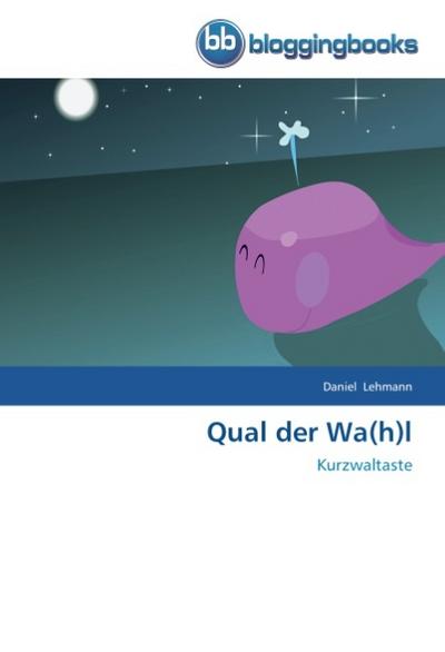 Qual der Wa(h)l